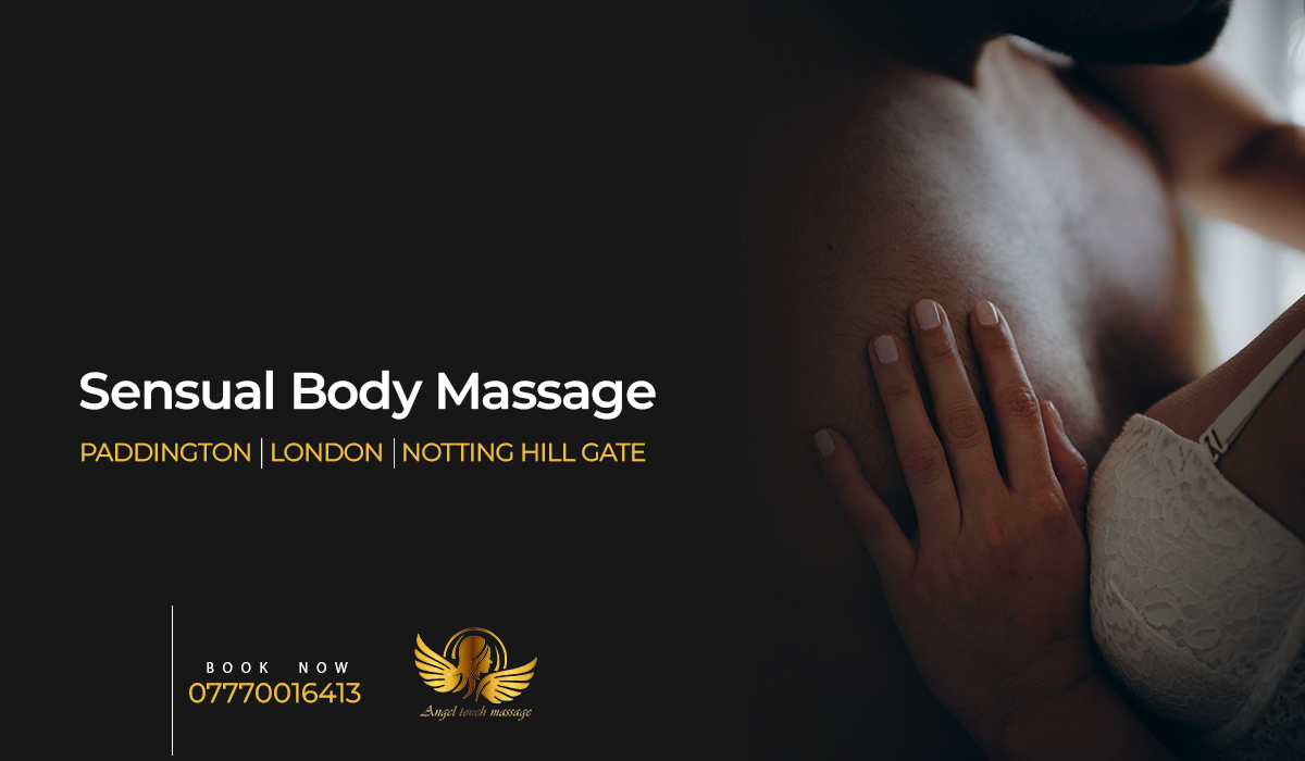 Sensual body massage Paddington, London, Notting hill Gate